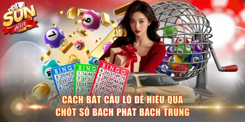 Cách bắt cầu lô đề
