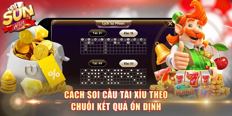 Cách soi cầu Tài Xỉu theo chuỗi kết quả ổn định