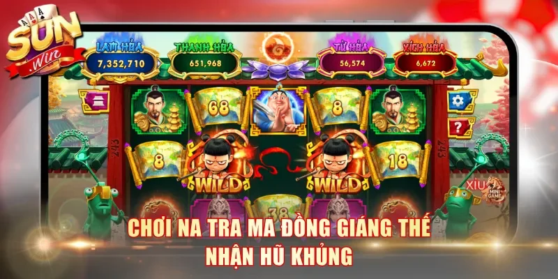 Chơi Na Tra Ma Đồng Giáng Thế nhận hũ khủng