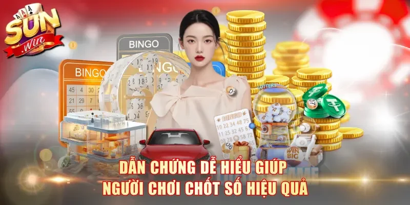 Dẫn chứng dễ hiểu giúp người chơi chốt số hiệu quả