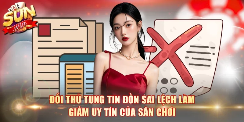 Đối thủ tung tin đồn sai lệch làm giảm uy tín của sân chơi