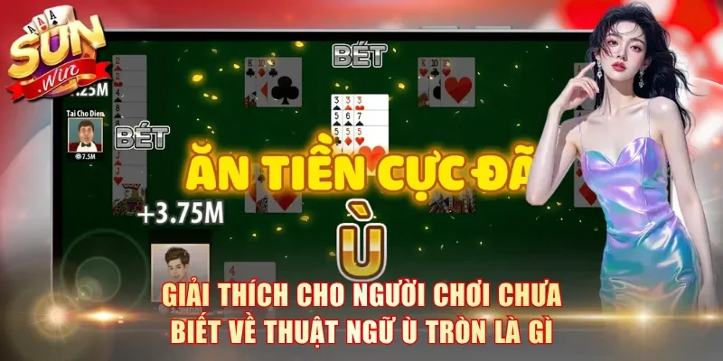 Giải thích cho người chơi chưa biết về thuật ngữ ù tròn là gì