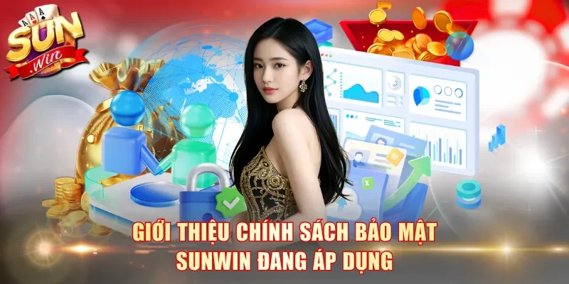 Giới thiệu chính sách bảo mật SunWin đang áp dụng