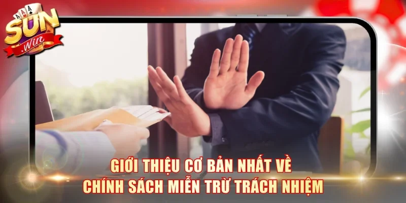 Giới thiệu cơ bản nhất về chính sách miễn trừ trách nhiệm