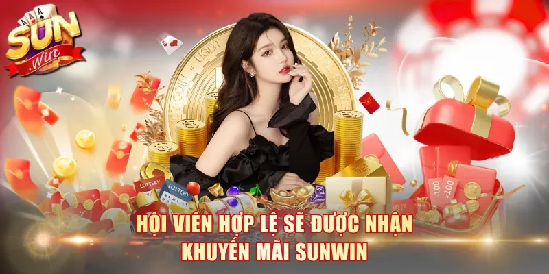 Hội viên hợp lệ sẽ được nhận khuyến mãi SunWin