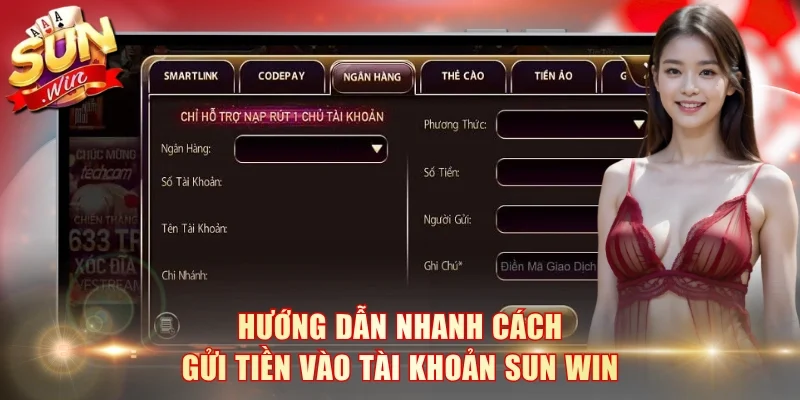 Hướng dẫn nhanh cách gửi tiền vào tài khoản Sun Win