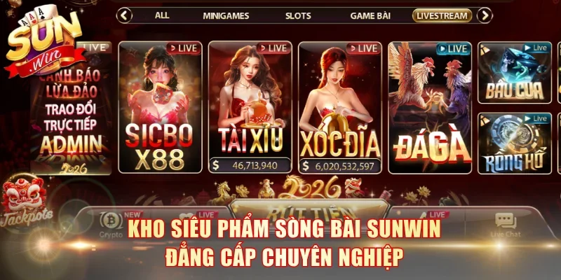 Kho siêu phẩm sòng bài SunWin đẳng cấp chuyên nghiệp