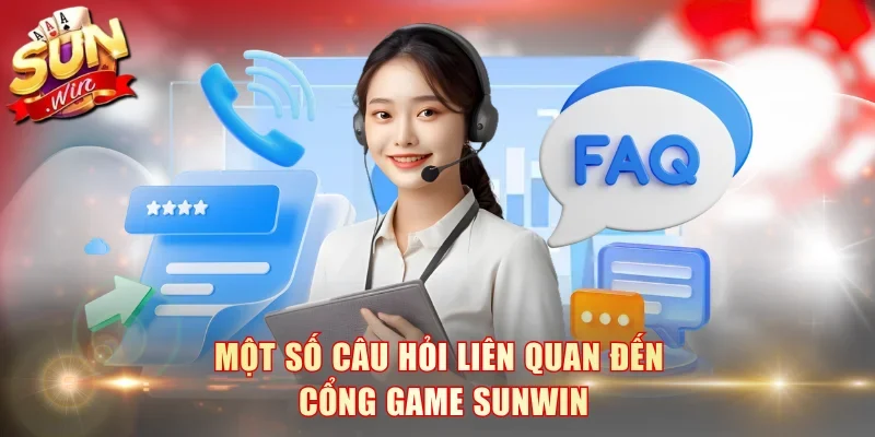Một số câu hỏi liên quan đến cổng game SunWin