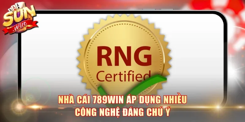 Nhà cái 789win áp dụng nhiều công nghệ đáng chú ý