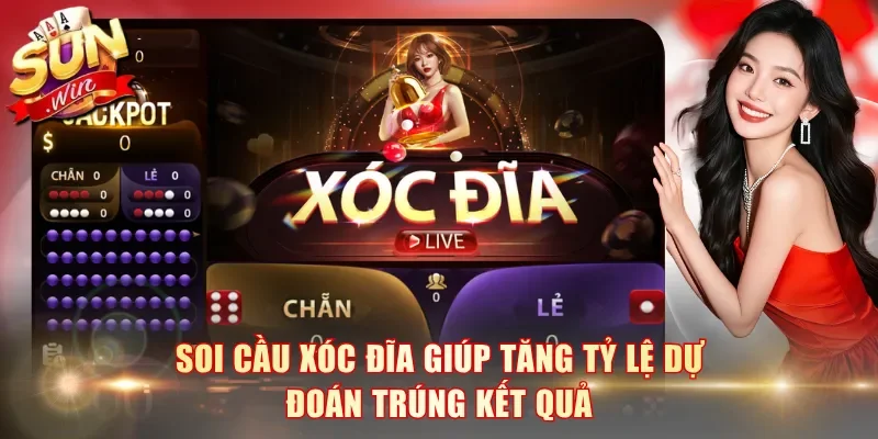 Soi cầu Xóc Đĩa giúp tăng tỷ lệ dự đoán trúng kết quả