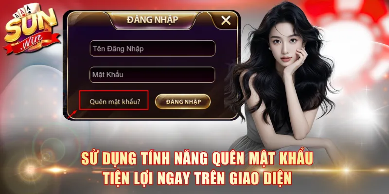 Sử dụng tính năng Quên mật khẩu tiện lợi ngay trên giao diện