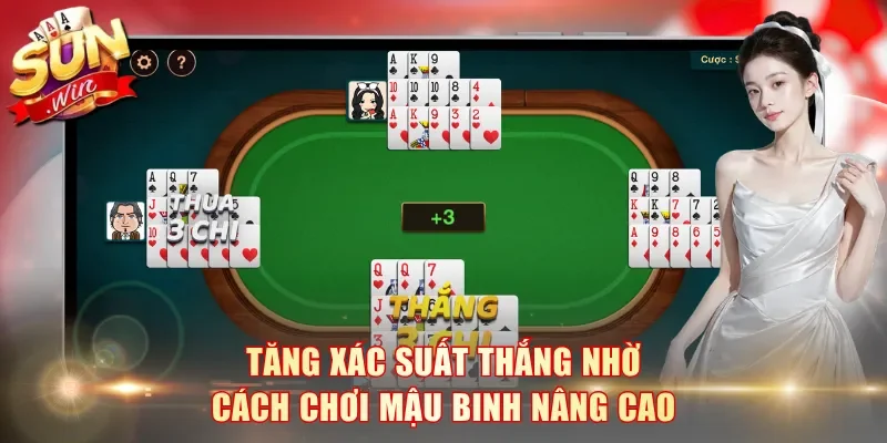 Tăng xác suất thắng nhờ tận dụng cách chơi Mậu Binh nâng cao