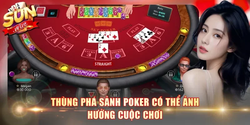 Thùng phá sảnh Poker có thể ảnh hưởng cuộc chơi
