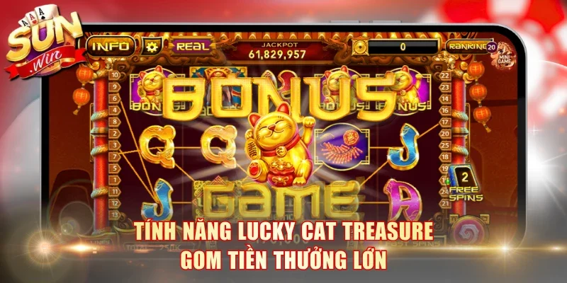 Tính năng Lucky Cat Treasure gom tiền thưởng lớn