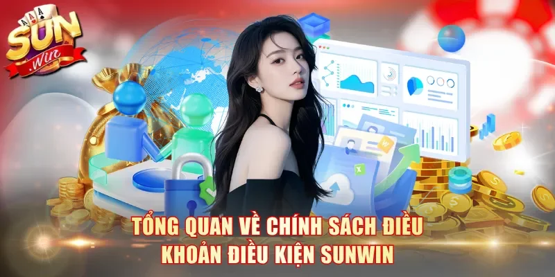 Tổng quan về chính sách điều khoản điều kiện SunWin