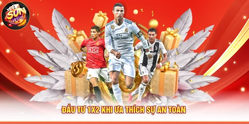 Đầu tư 1×2 khi ưa thích sự an toàn