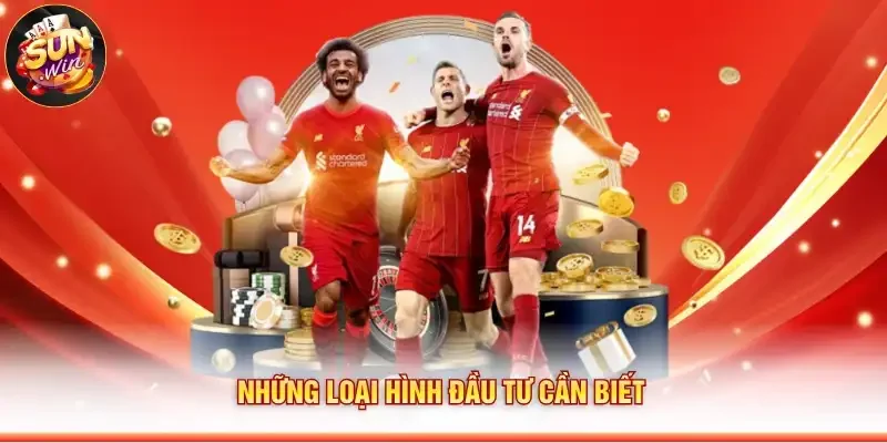 Những loại hình đầu tư cần biết