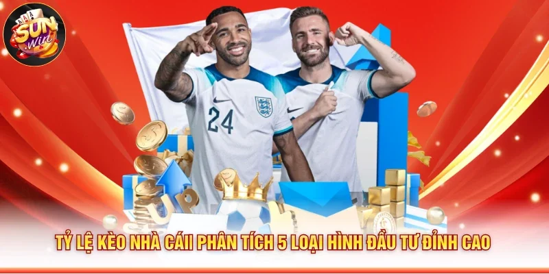 Tỷ lệ kèo nhà cái phân tích 5 loại hình đầu tư đỉnh cao